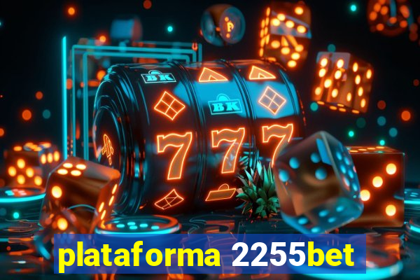 plataforma 2255bet